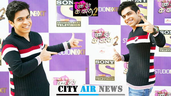 CITY AIR NEWS- 'Jay Thakkar To Play Important BHOPALI CHARACTER in SONY TV'S- Ek Dujey Ke Vaaste-2'
